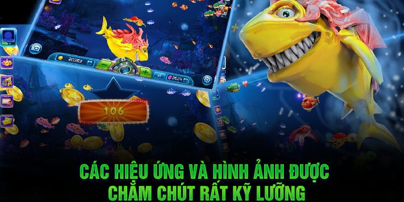 Các hiệu ứng và hình ảnh được chăm chút rất kỹ lưỡng
