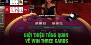 Giới thiệu tổng quan về Win Three Cards