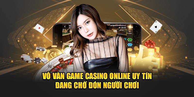 vo-van-game-casino-online-uy-tin-dang-cho-don-nguoi-choi